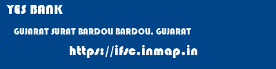 YES BANK  GUJARAT SURAT BARDOLI BARDOLI, GUJARAT  ifsc code